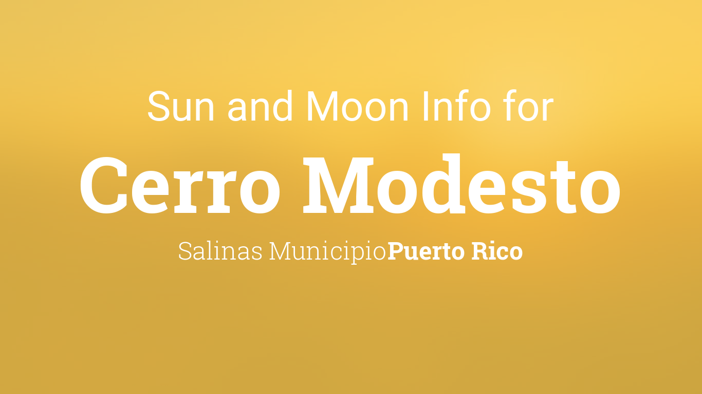 Sun & moon times today, Cerro Modesto, Salinas Municipio, Puerto Rico